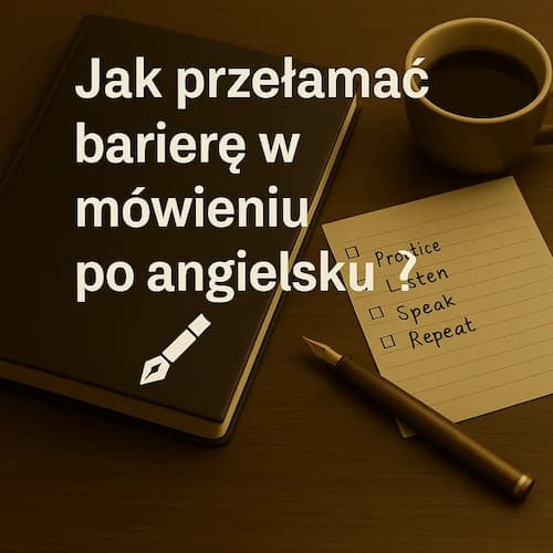 jak przełamać barierę w mówieniu po angielsku paczków otmuchów złoty stok